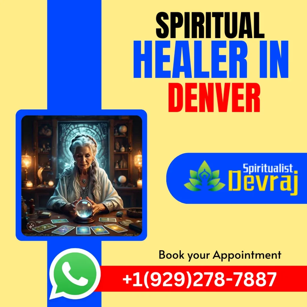 Spiritual Healer in Denver 1 Spiritualist Devraj Spiritual Healer in Denver Spiritual Healer in Denver Solve Your Life Problems With a Spiritual Healer in Denver